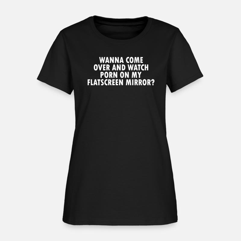 Wanna Come Over Funny Gift Tee Shirt