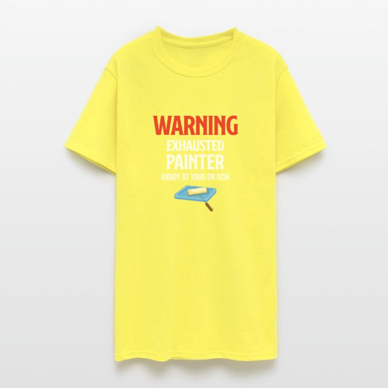 Warning Exhausted Painter Annoy At YOur Own Risk