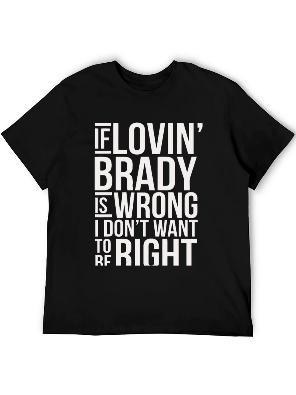 Lovin Brady T-Shirt - Fan Apparel