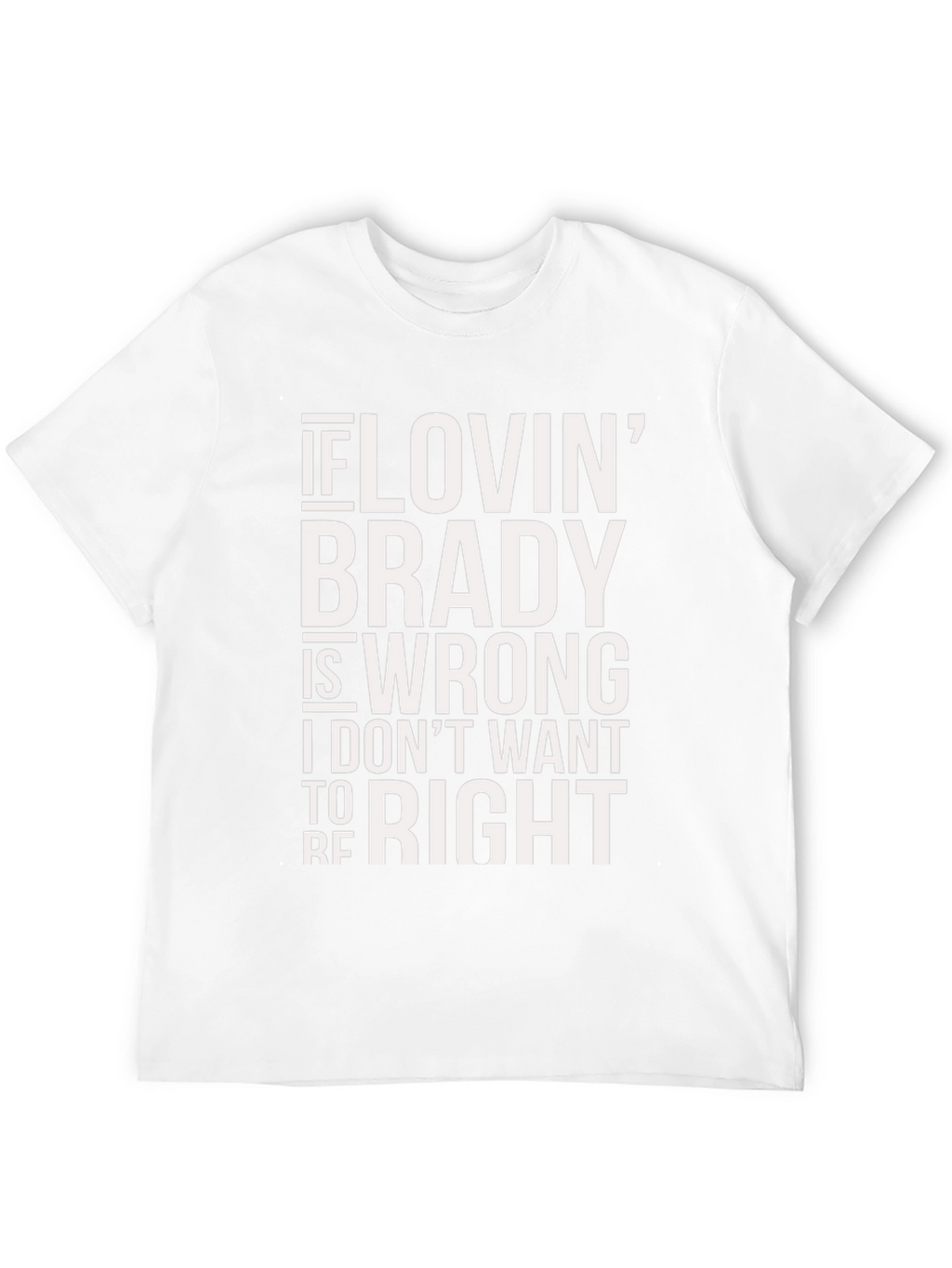 Lovin Brady T-Shirt - Fan Apparel