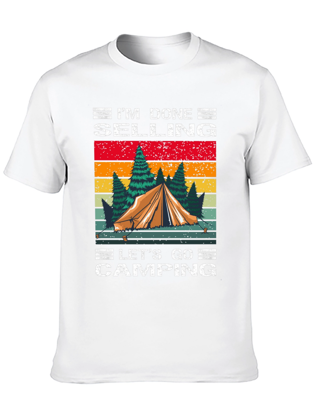 Camping T-Shirt - Im Done Selling Lets Go