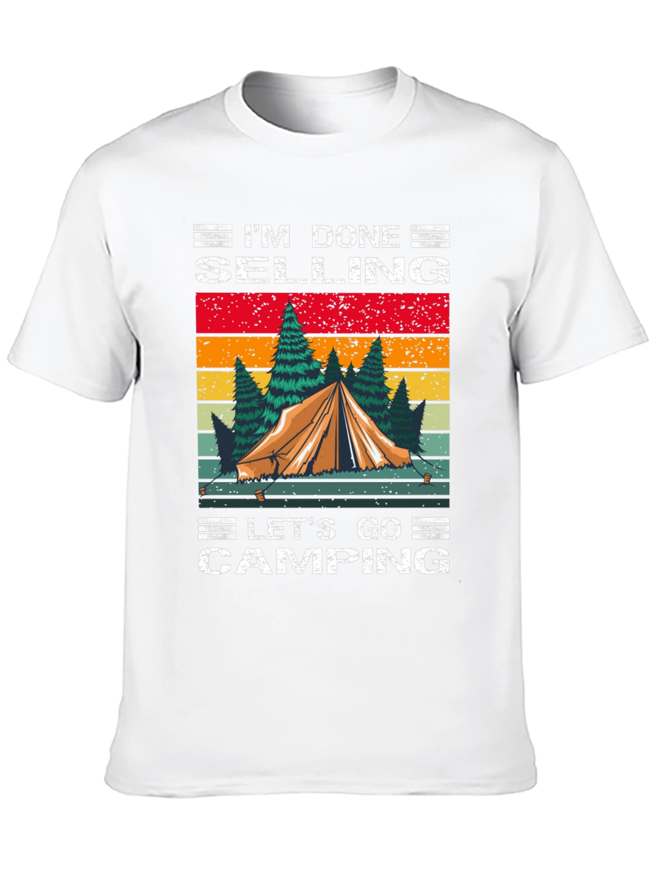 Camping T-Shirt - Im Done Selling Lets Go