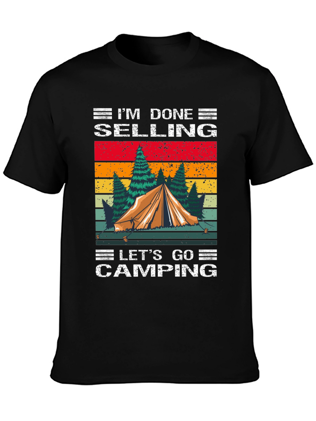 Camping T-Shirt - Im Done Selling Lets Go
