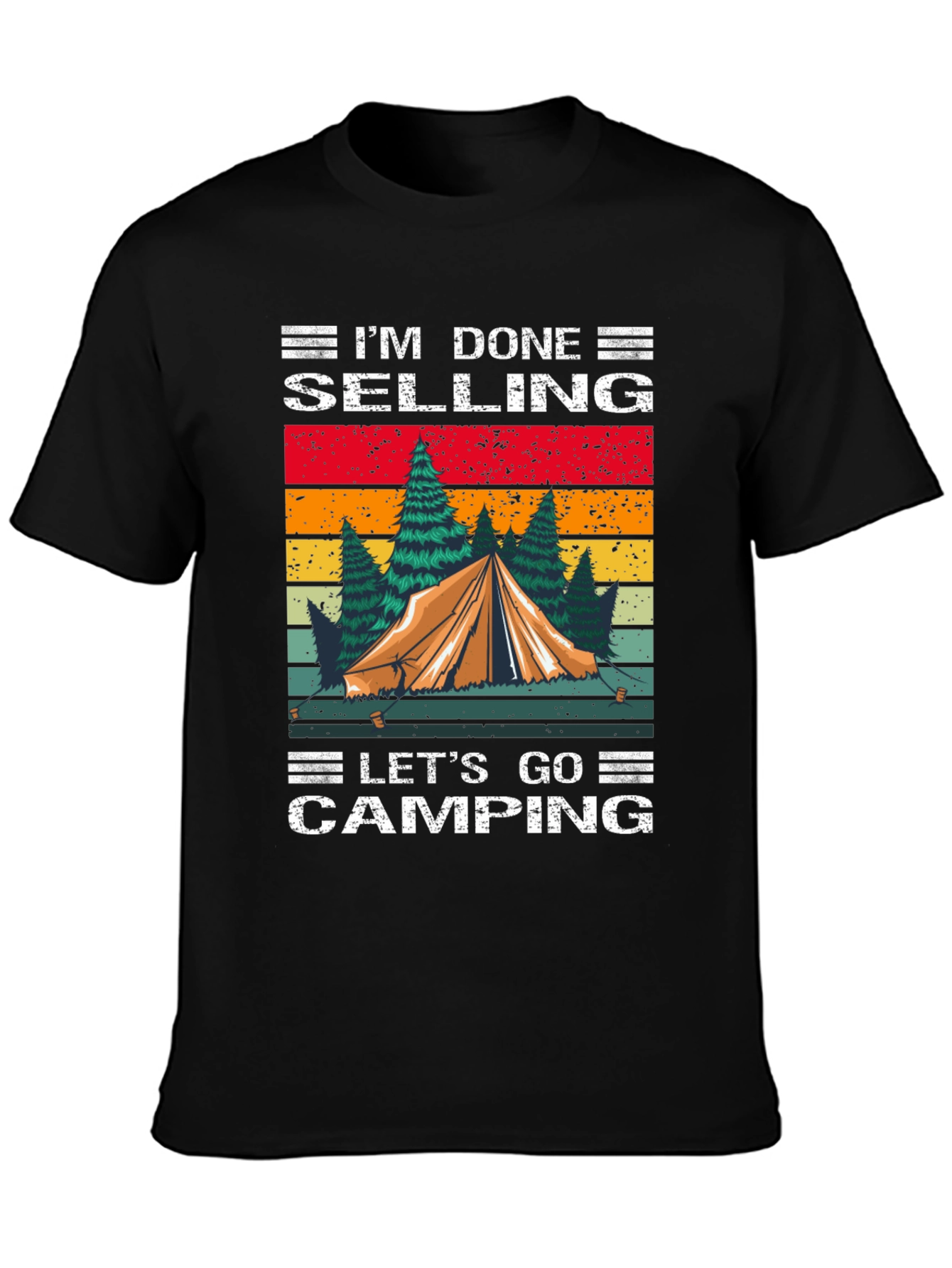 Camping T-Shirt - Im Done Selling Lets Go