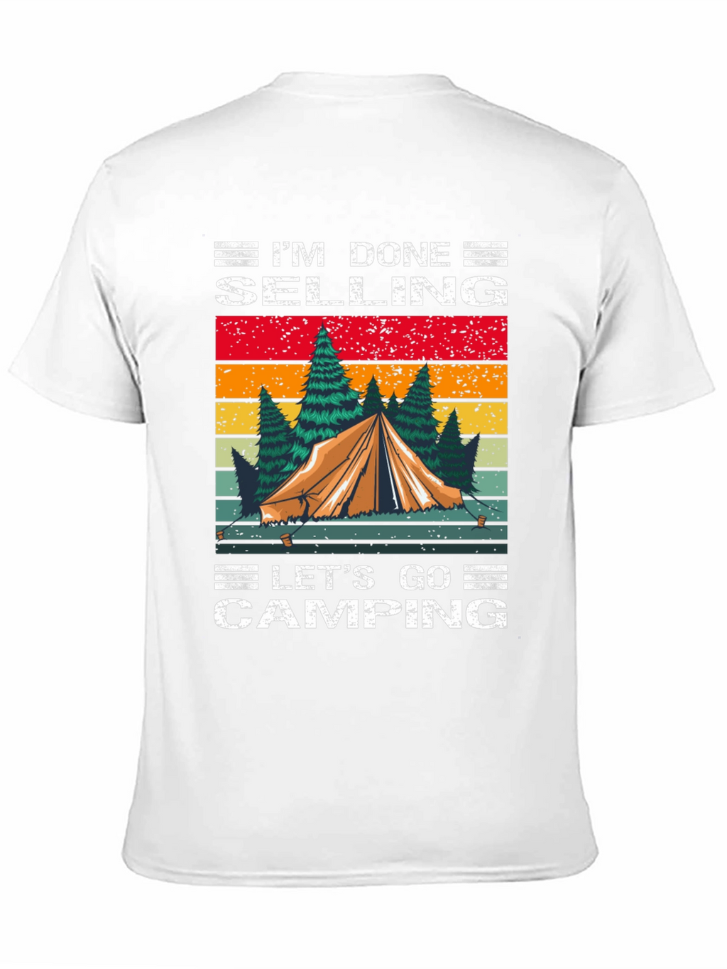 Camping T-Shirt - Im Done Selling Lets Go
