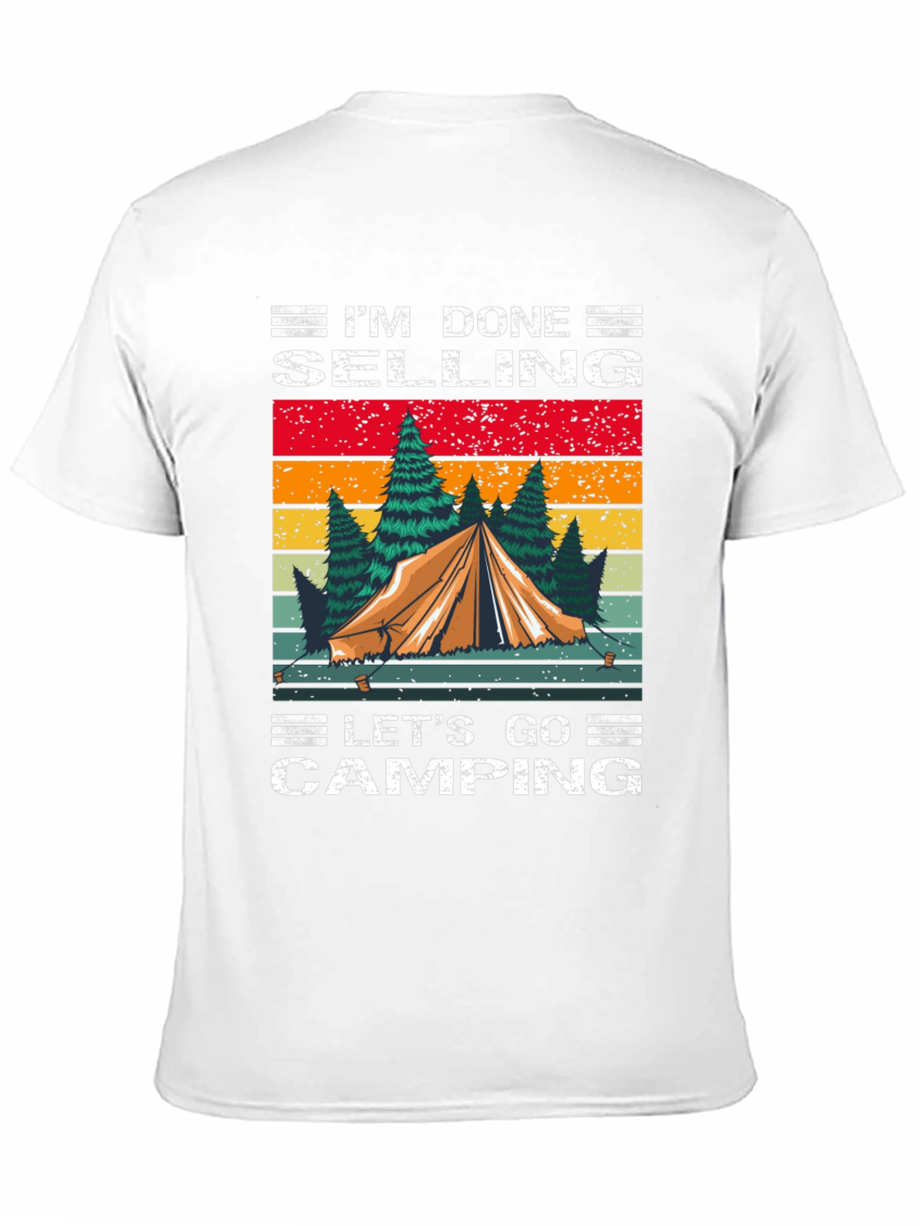 Camping T-Shirt - Im Done Selling Lets Go