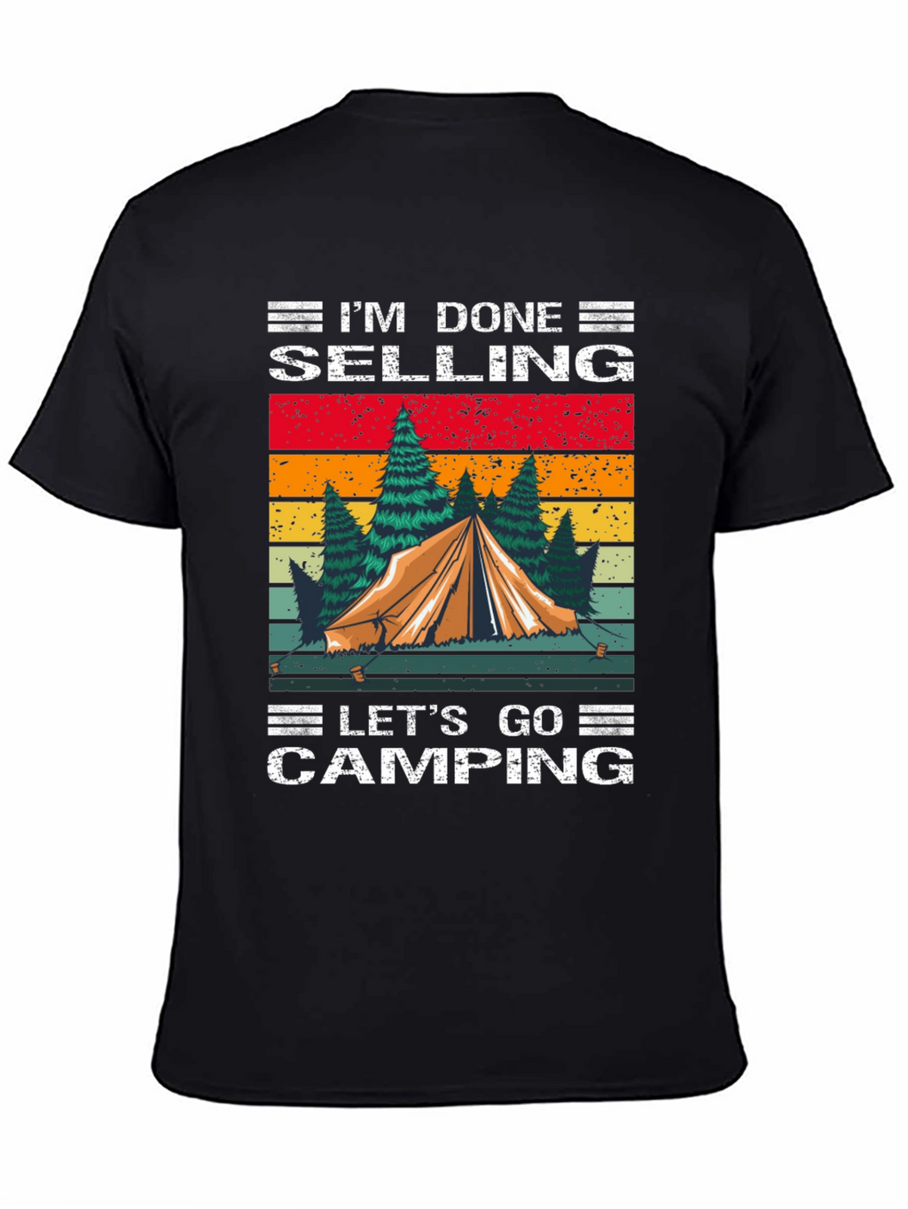 Camping T-Shirt - Im Done Selling Lets Go