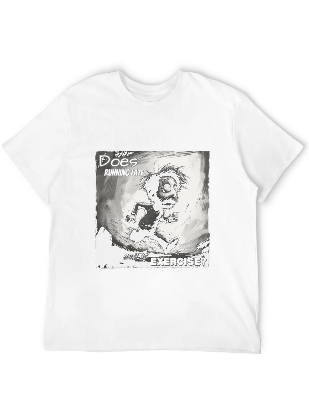 Does Running Late Exercise? Graphic T-Shirt