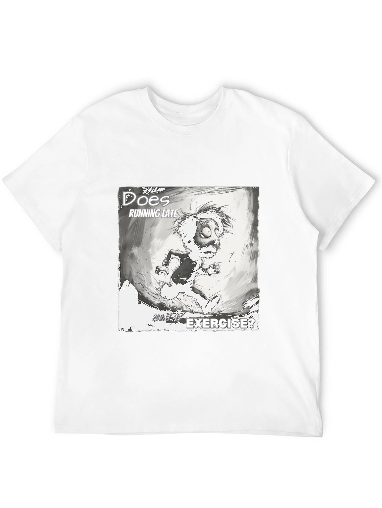Does Running Late Exercise? Graphic T-Shirt