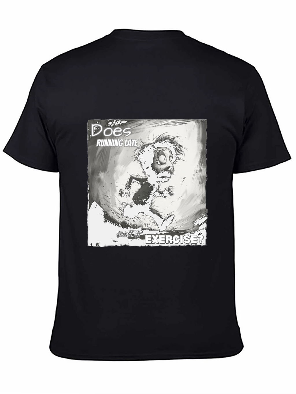 Does Running Late Exercise? Graphic T-Shirt