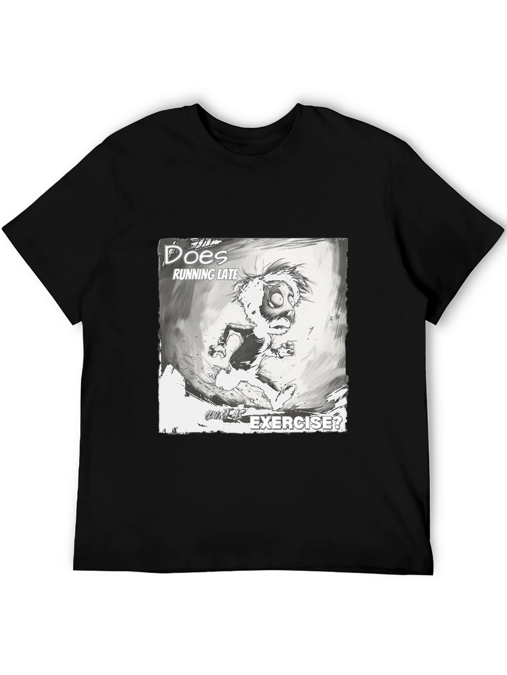 Does Running Late Exercise? Graphic T-Shirt