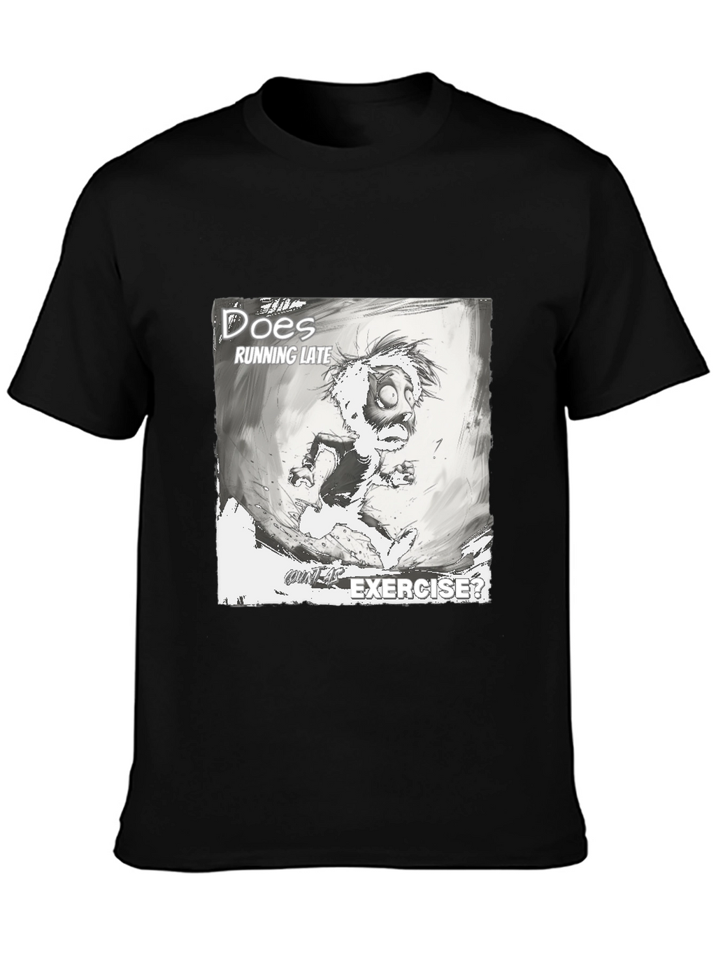 Does Running Late Exercise? Graphic T-Shirt