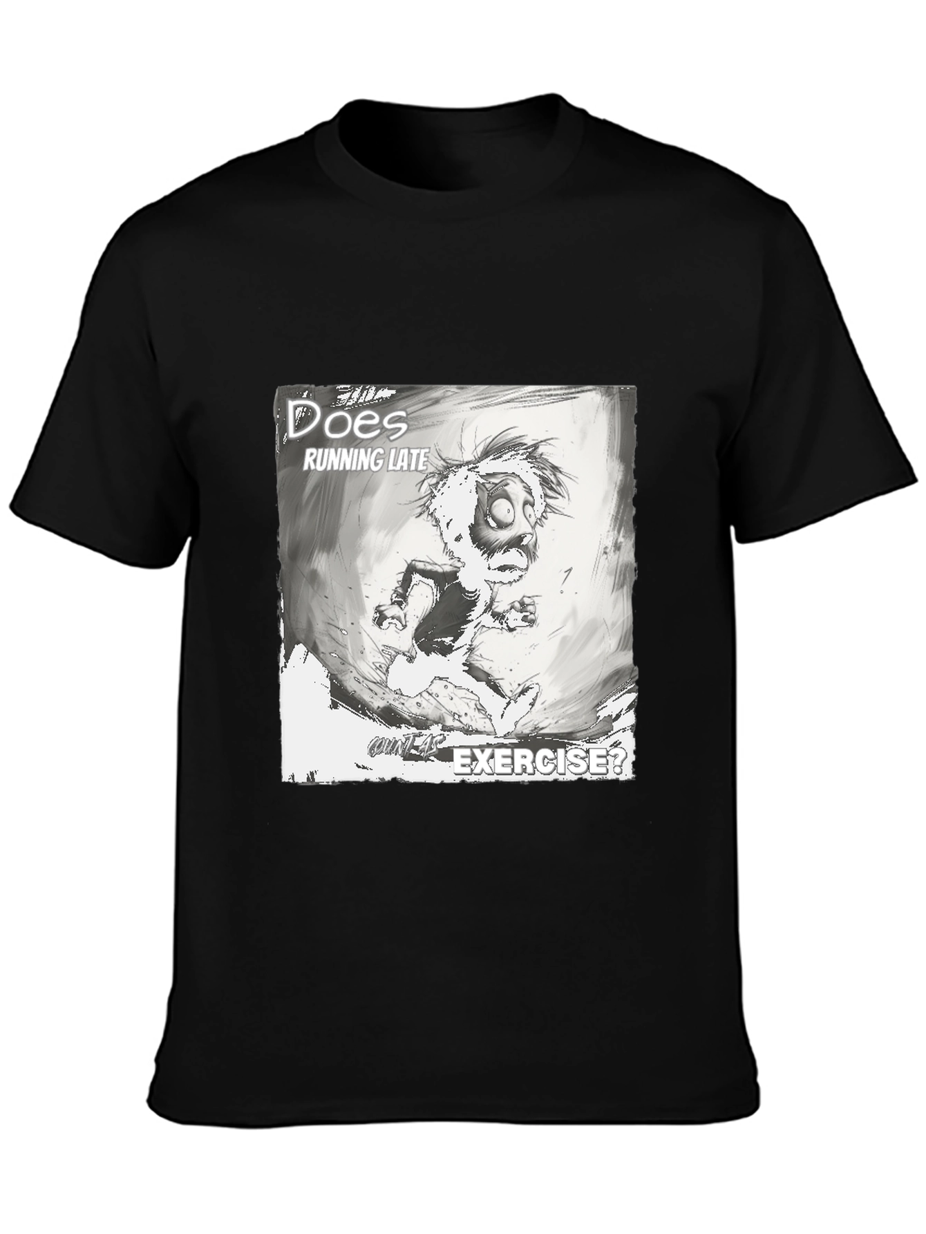 Does Running Late Exercise? Graphic T-Shirt