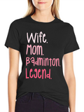 Wife Mom Badminton Legend T-Shirt