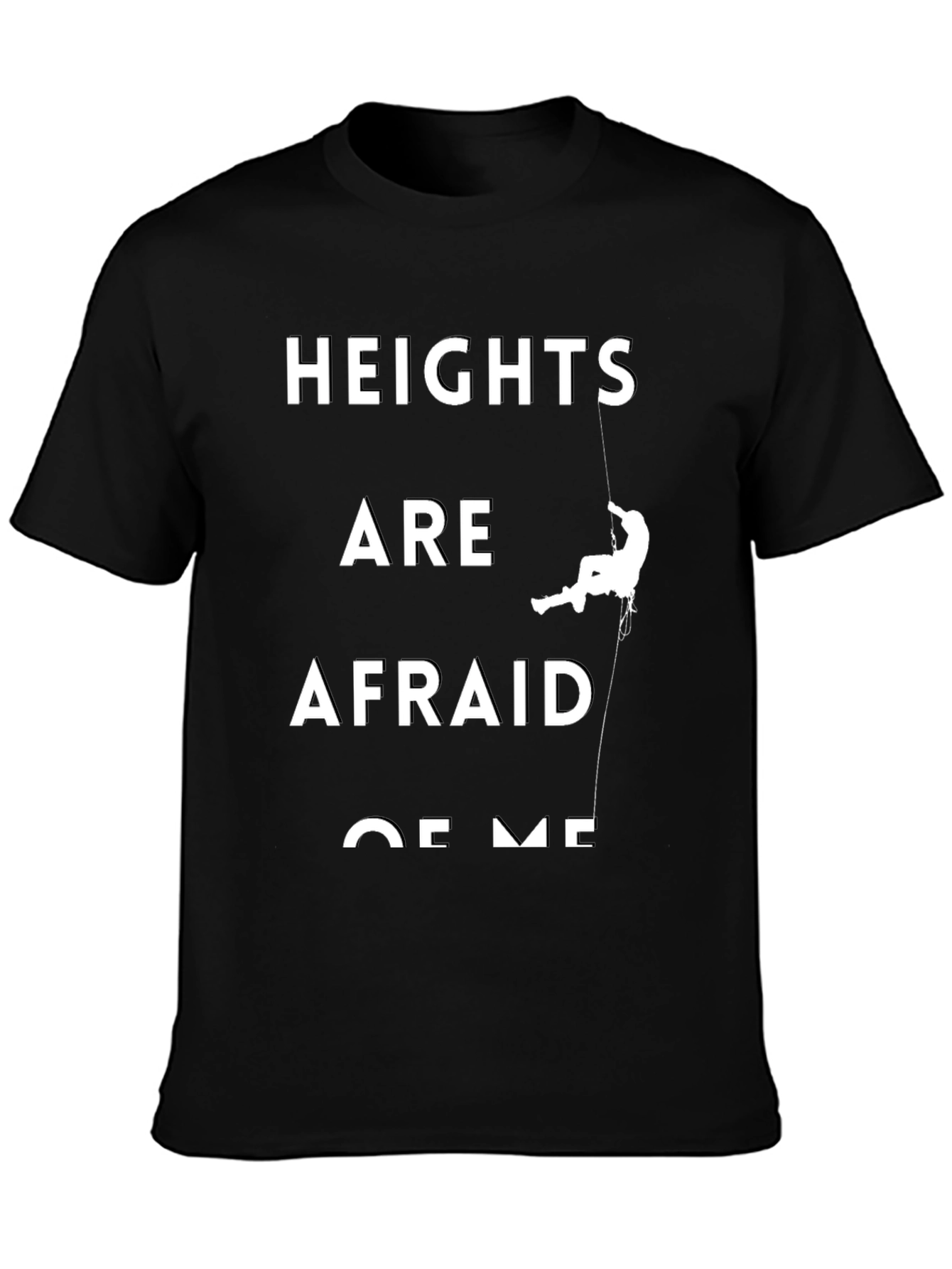 Heights Are Afraid Of Me Black T-Shirt