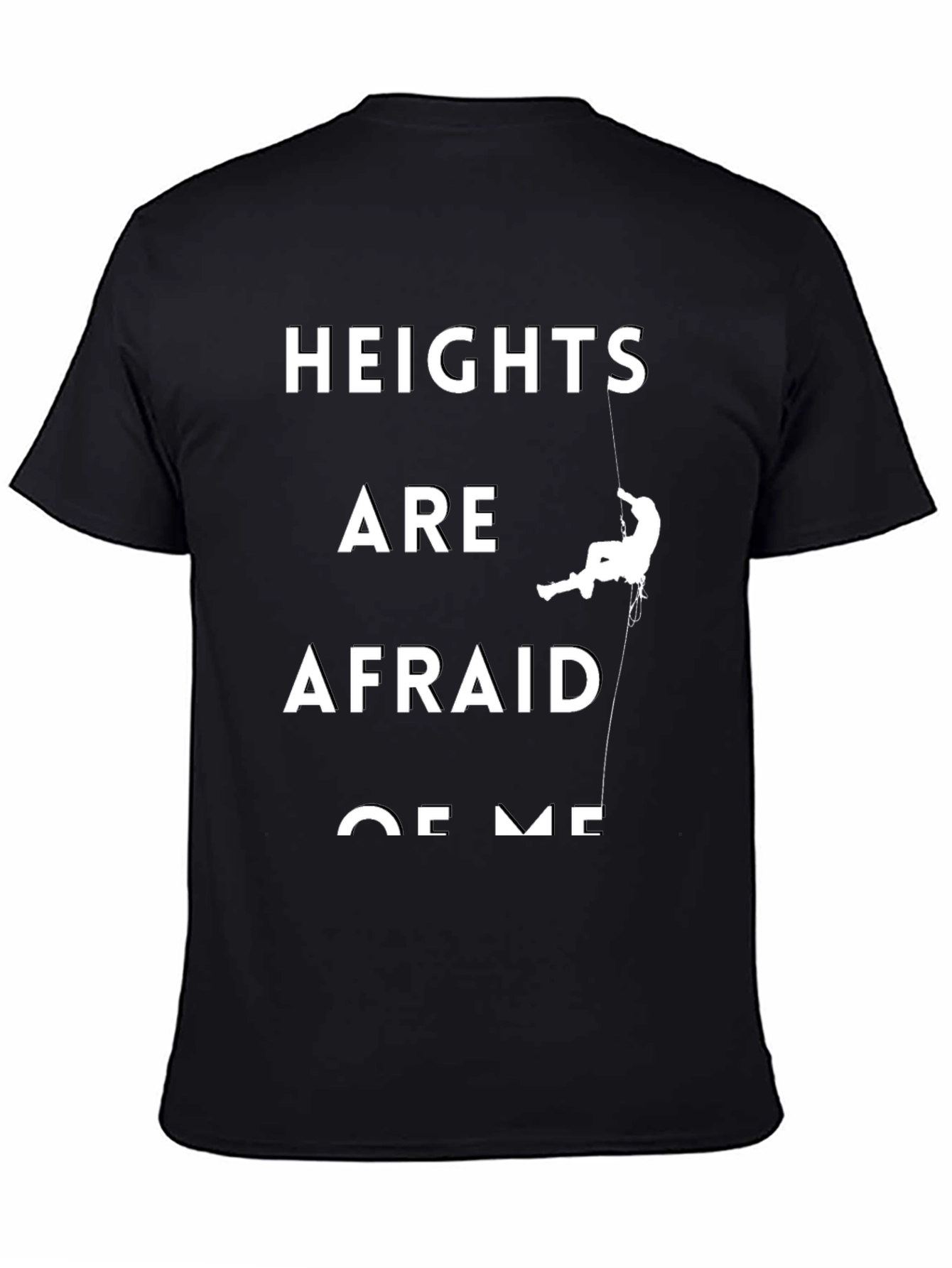 Heights Are Afraid Of Me Black T-Shirt
