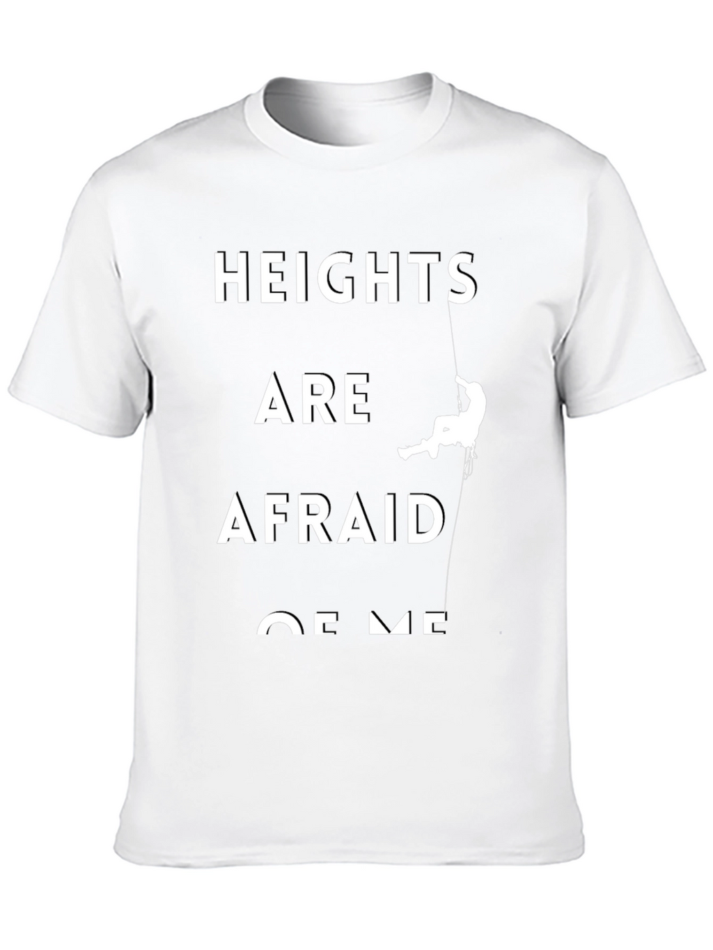 Heights Are Afraid Of Me Black T-Shirt