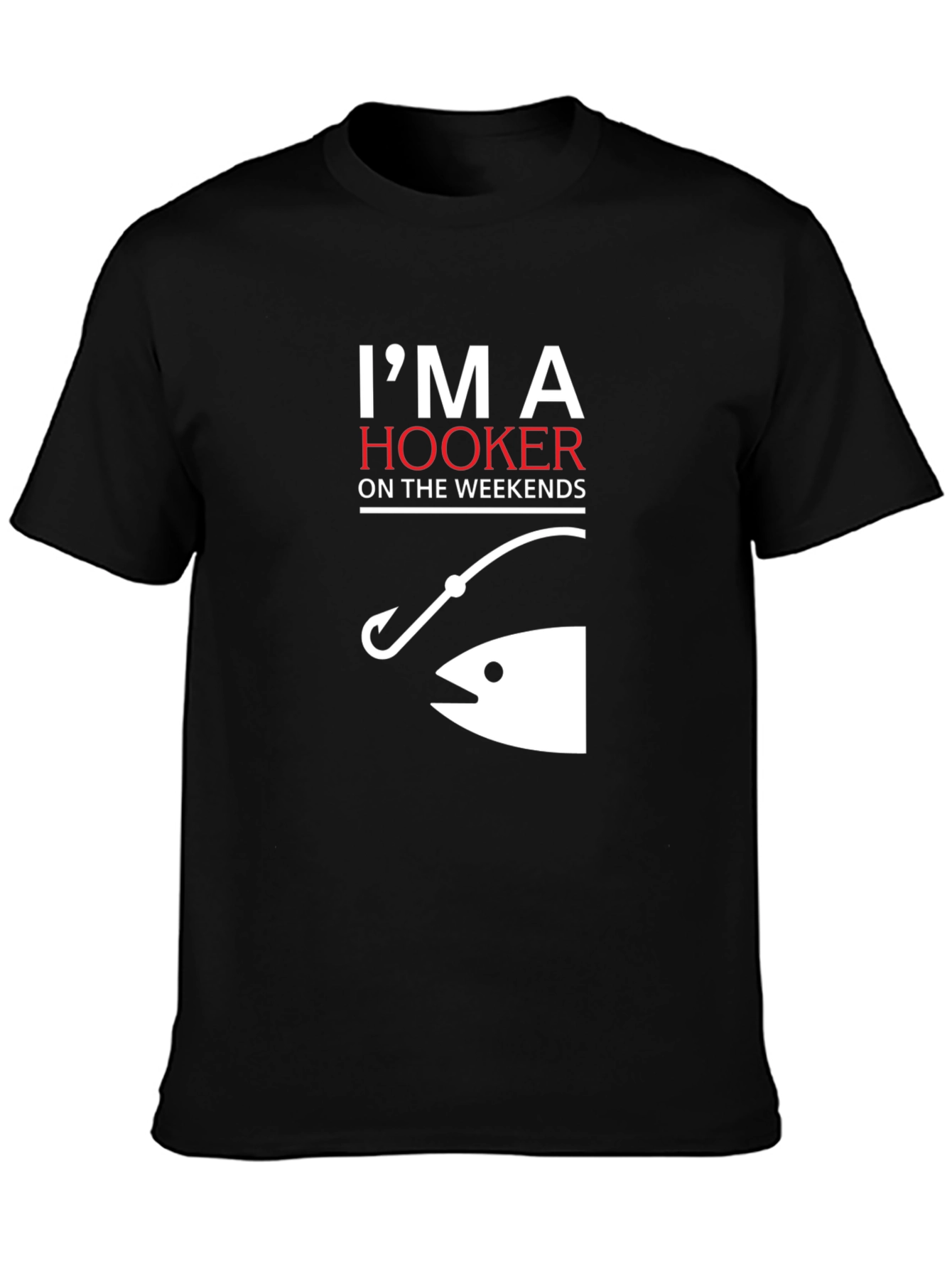 Im A Hooker On The Weekends Fishing T-Shirt