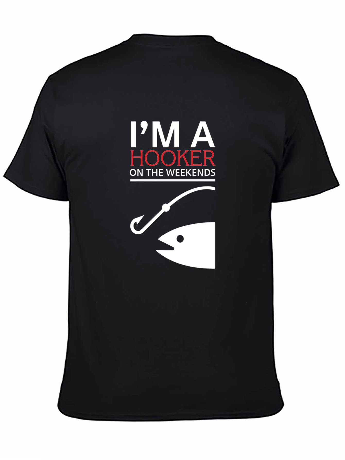 Im A Hooker On The Weekends Fishing T-Shirt