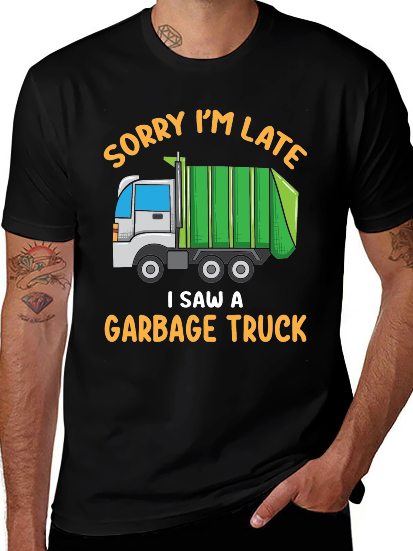 Funny Garbage Truck T-Shirt - Sorry Im Late