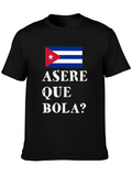 Cuba Flag ASERE QUE BOLA? T-Shirt