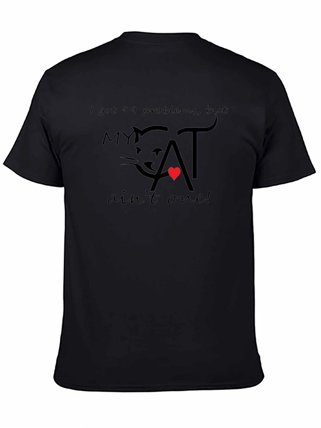 99 Problems My Cat Aint One T-Shirt