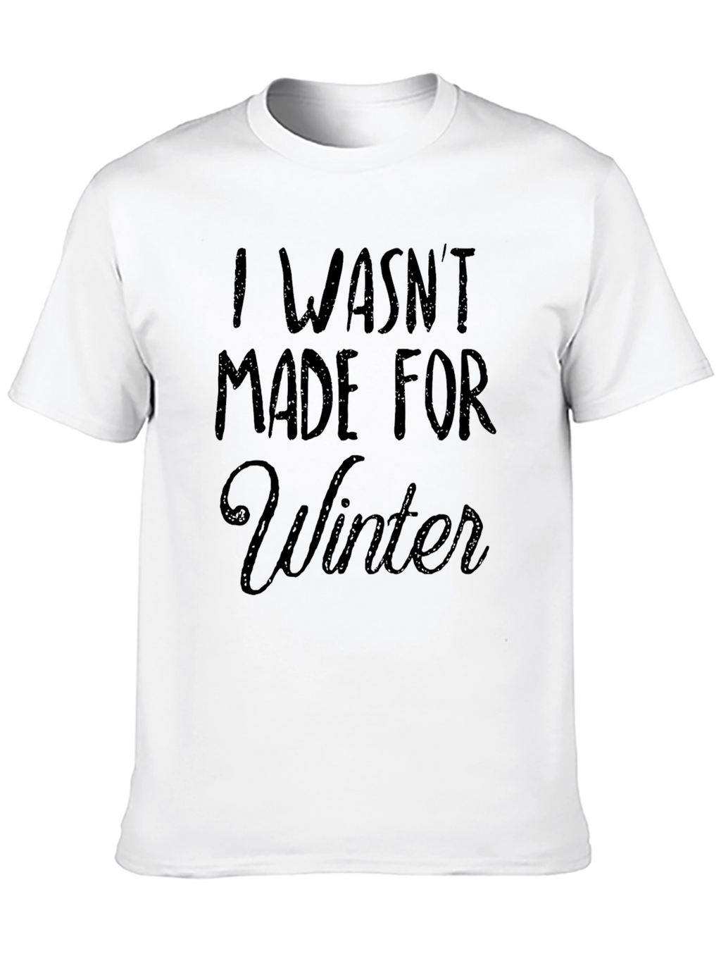I Wasnt Made for Winter Black T-Shirt