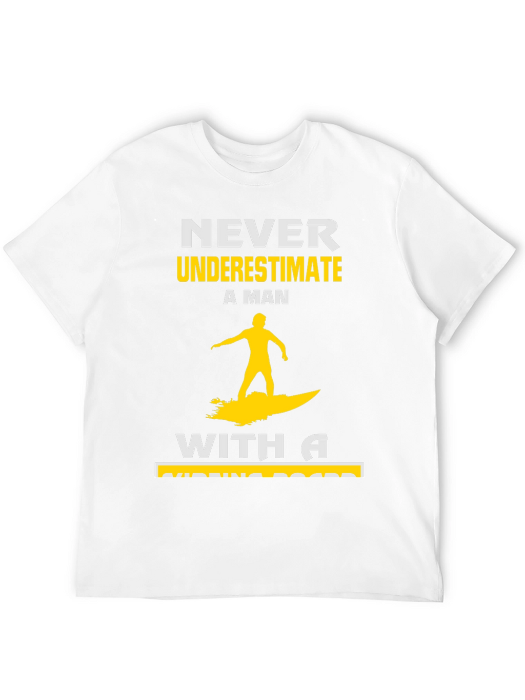 Never Underestimate Surfing Man T-Shirt