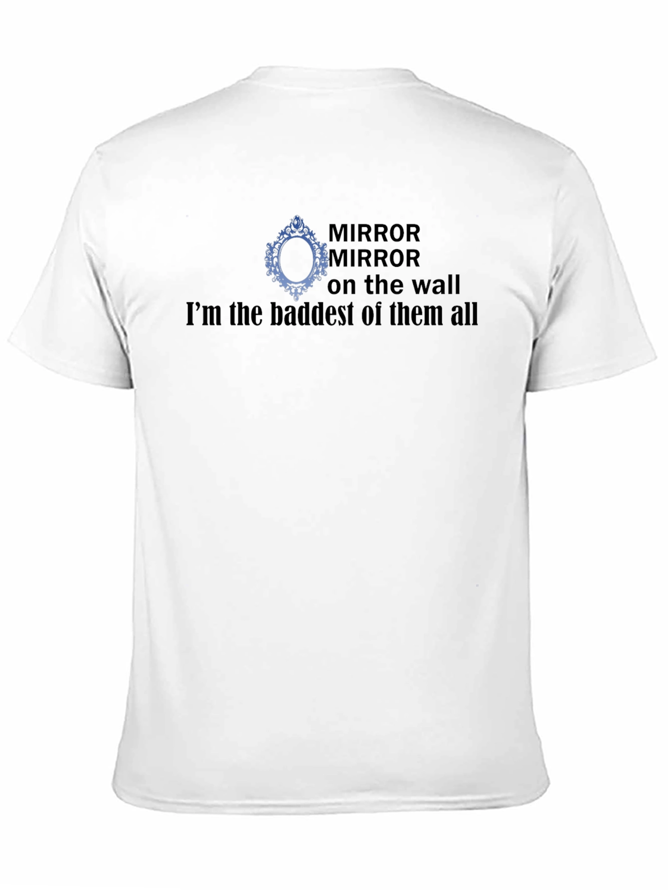 Mirror Mirror Baddest T-Shirt