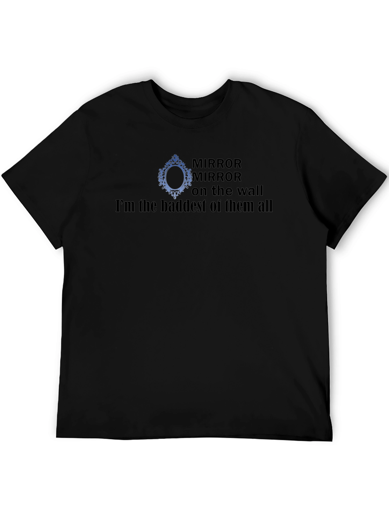 Mirror Mirror Baddest T-Shirt