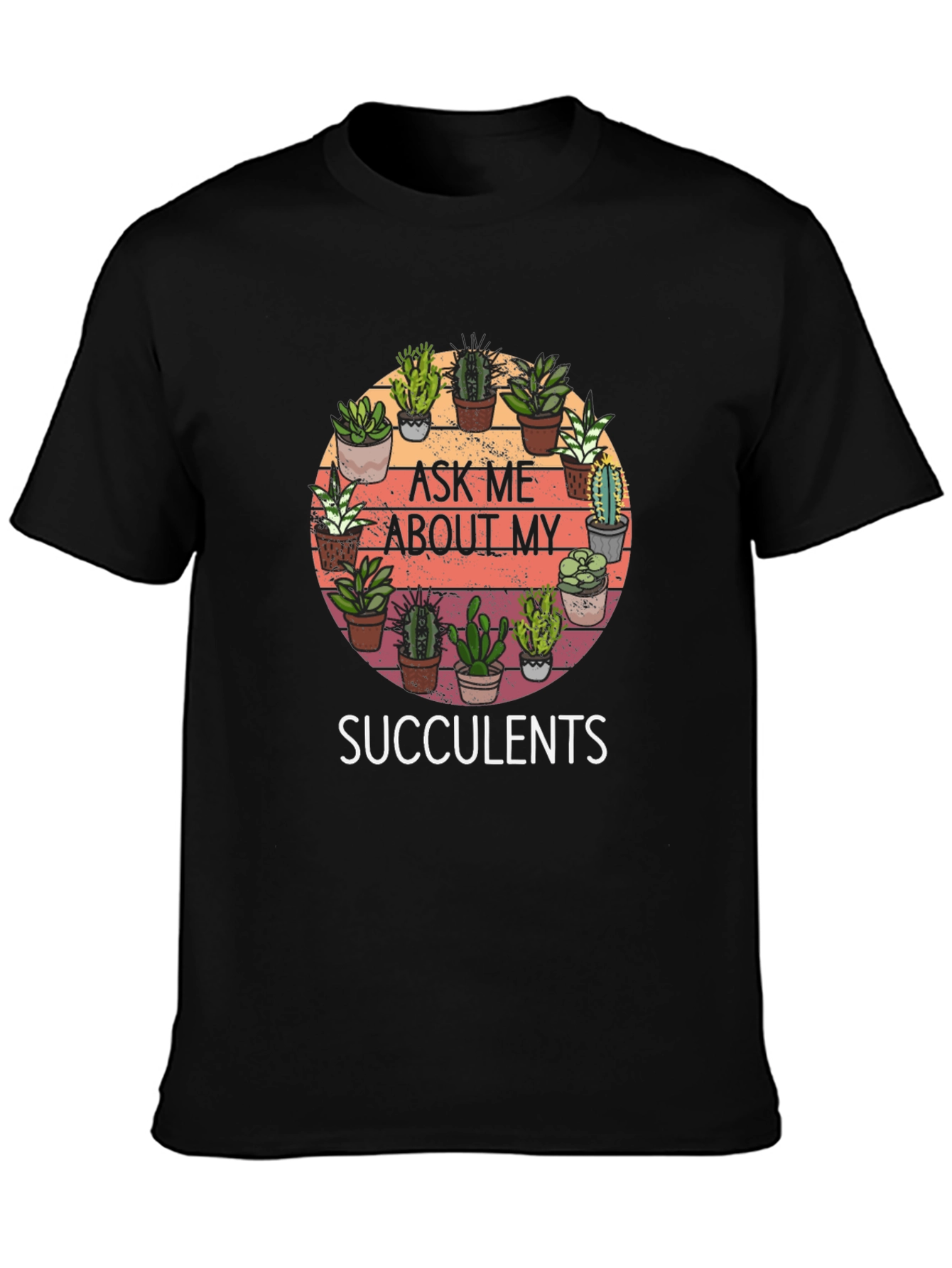 Ask Me About My Succulents Graphic Tee