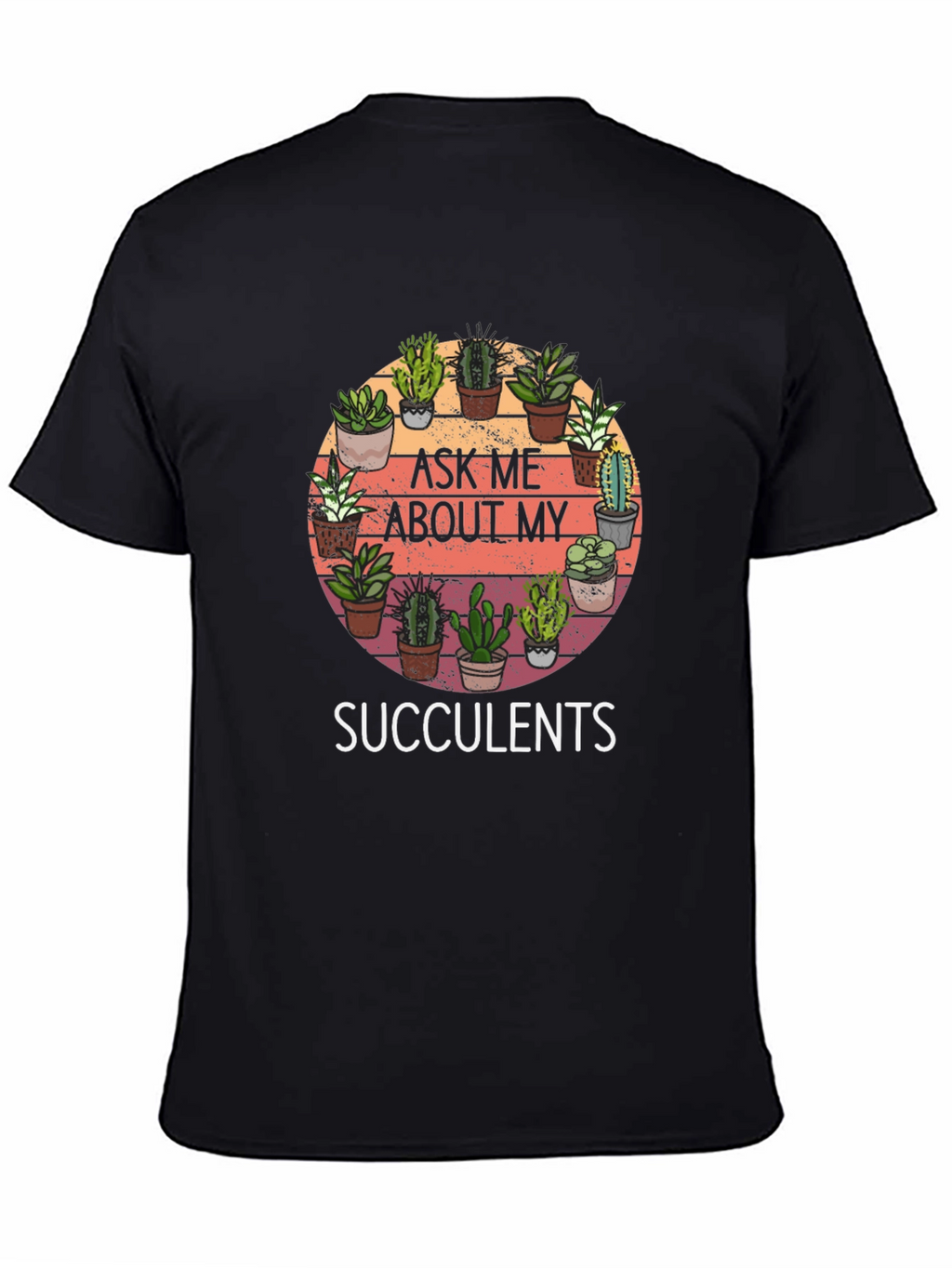 Ask Me About My Succulents Graphic Tee