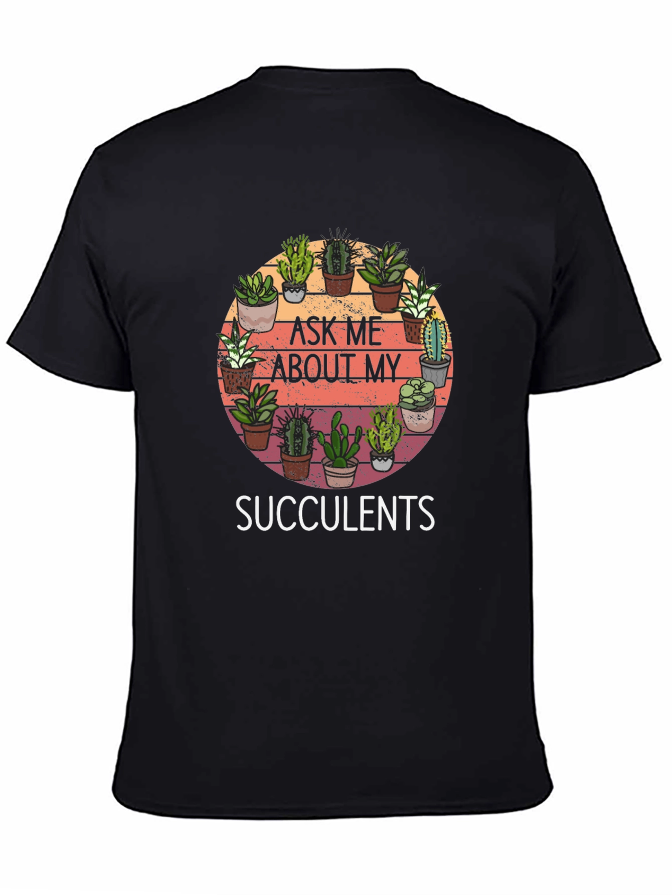 Ask Me About My Succulents Graphic Tee