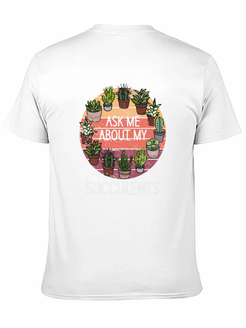 Ask Me About My Succulents Graphic Tee