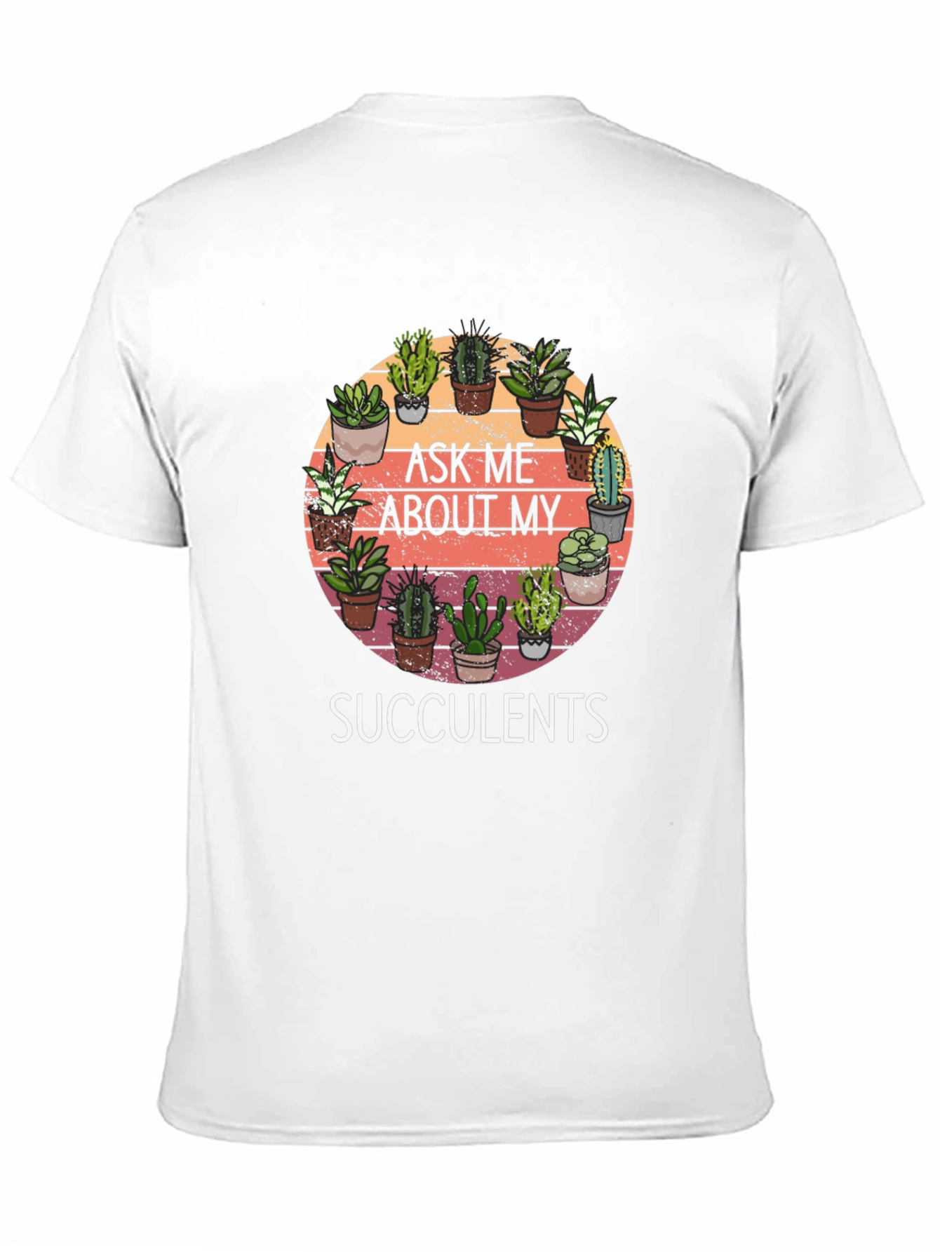 Ask Me About My Succulents Graphic Tee