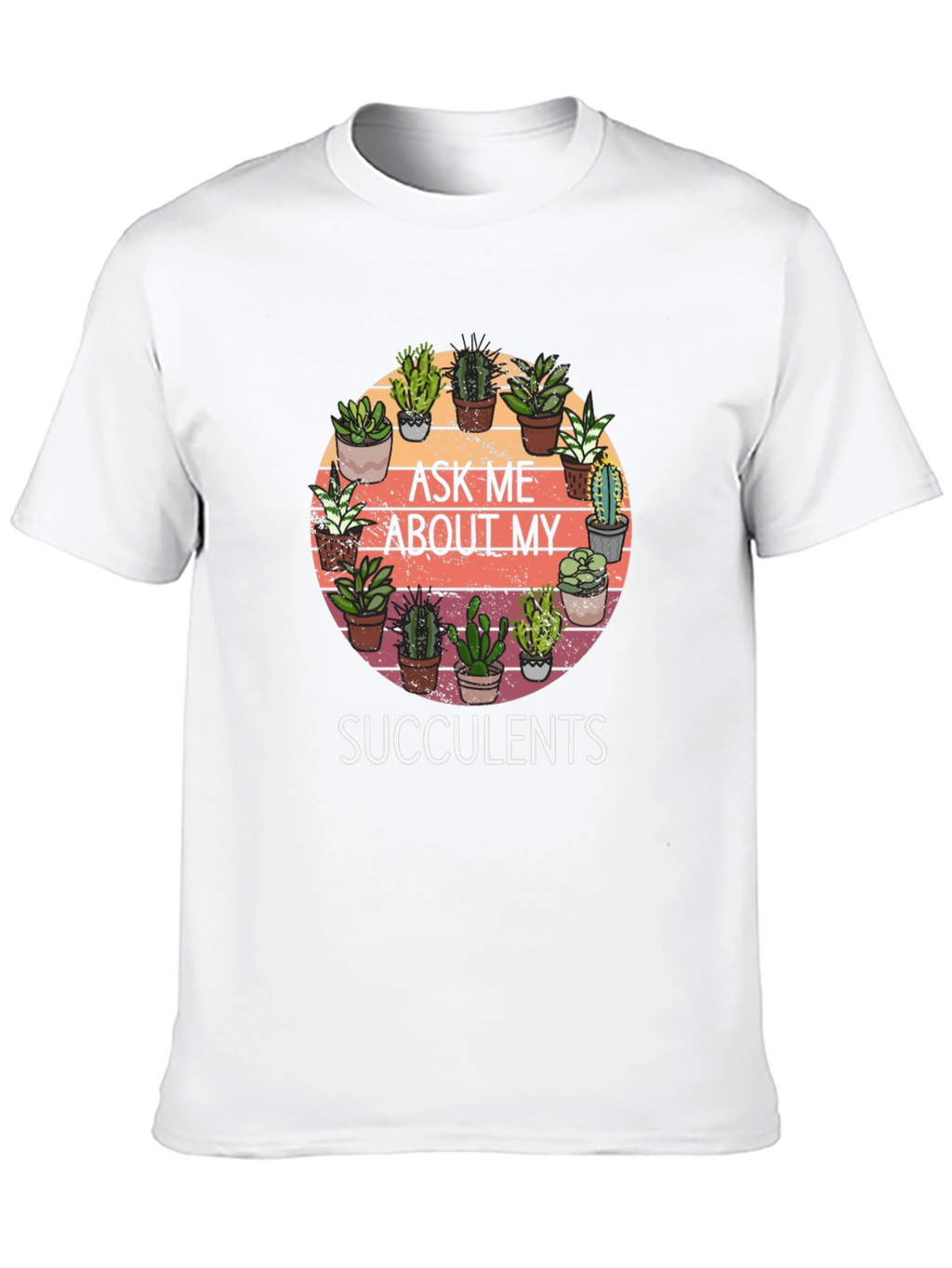Ask Me About My Succulents Graphic Tee
