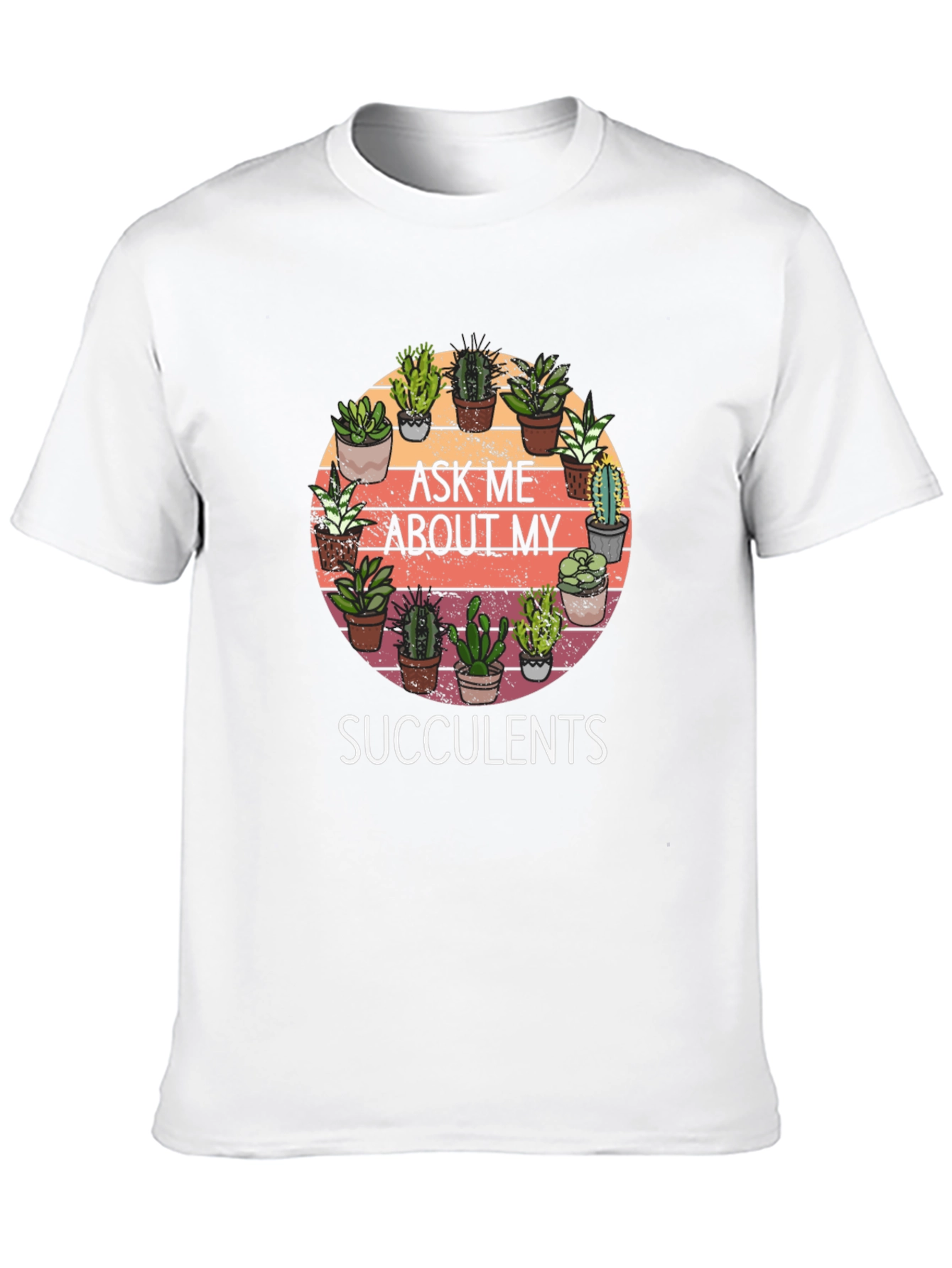 Ask Me About My Succulents Graphic Tee
