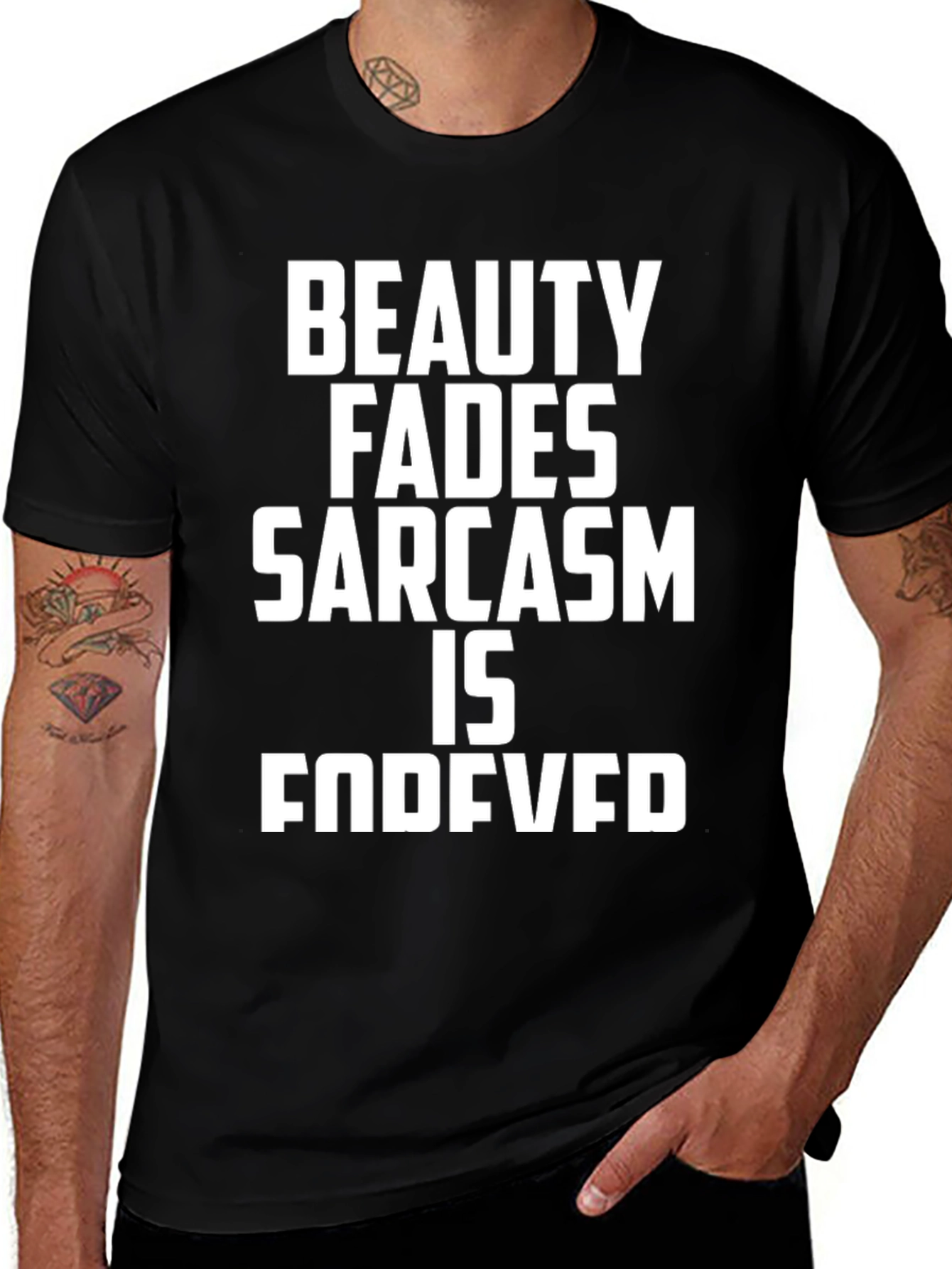 Sarcastic Humor Tee - Beauty Fades Sarcasm is Forever