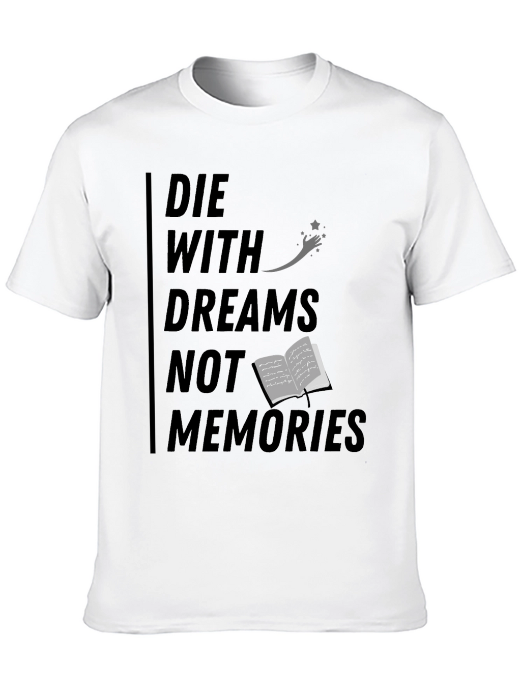 Die With Dreams Graphic T-Shirt
