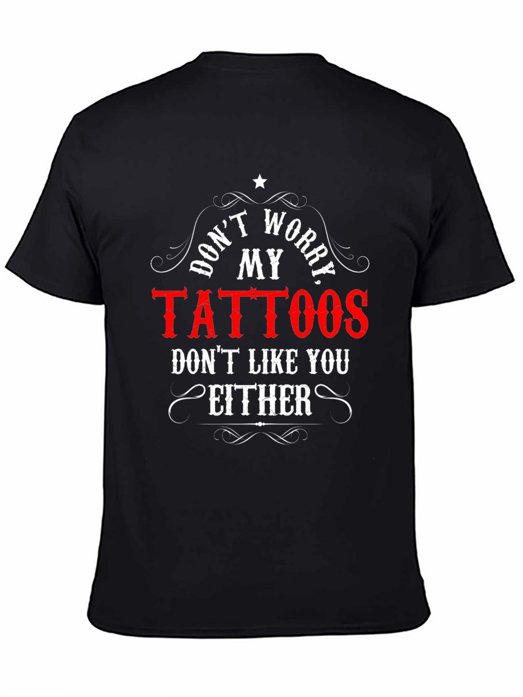 Dont Worry My Tattoos Black Tee