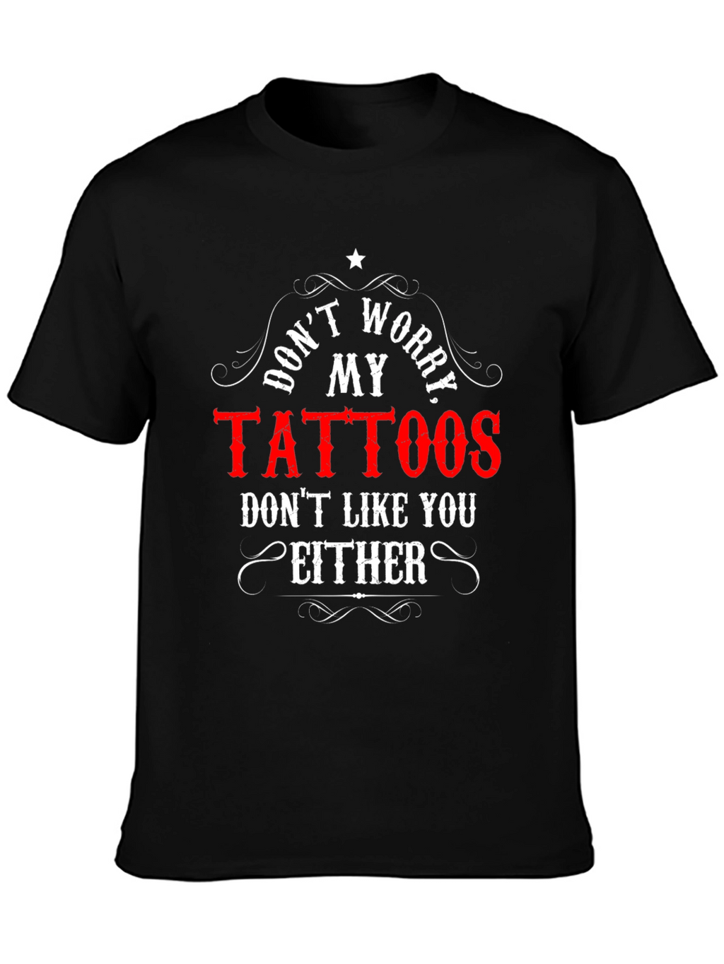 Dont Worry My Tattoos Black Tee