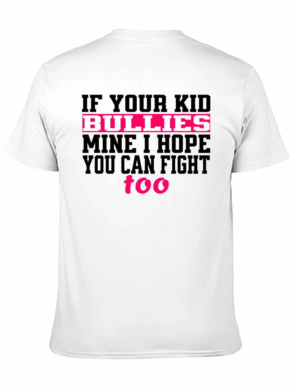 If Your Kid Bullies Mine T-Shirt