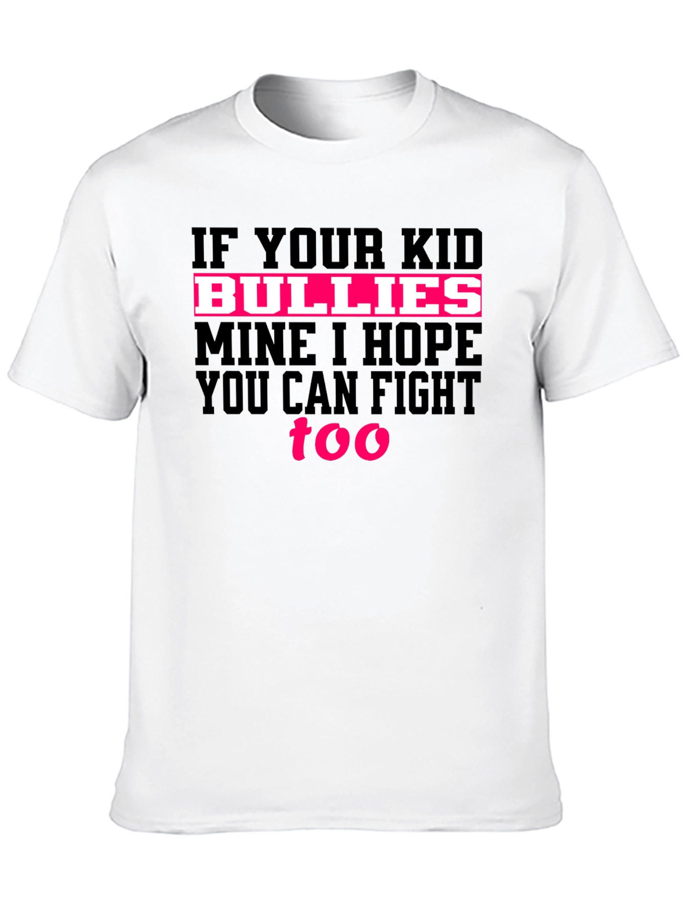 If Your Kid Bullies Mine T-Shirt