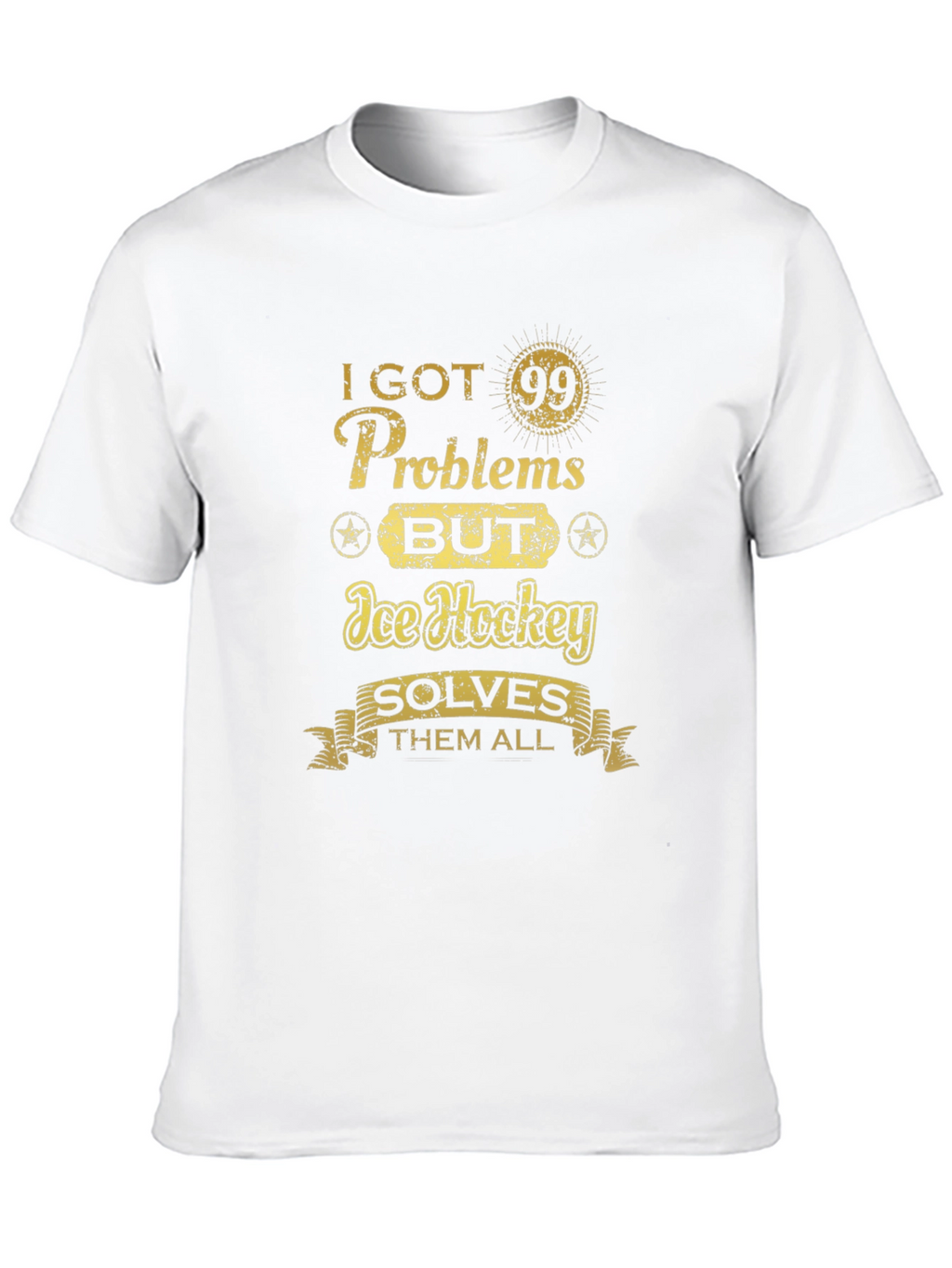 I Got 99 Problems Ice Hockey T-Shirt