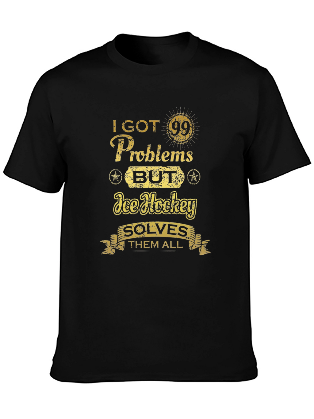 I Got 99 Problems Ice Hockey T-Shirt
