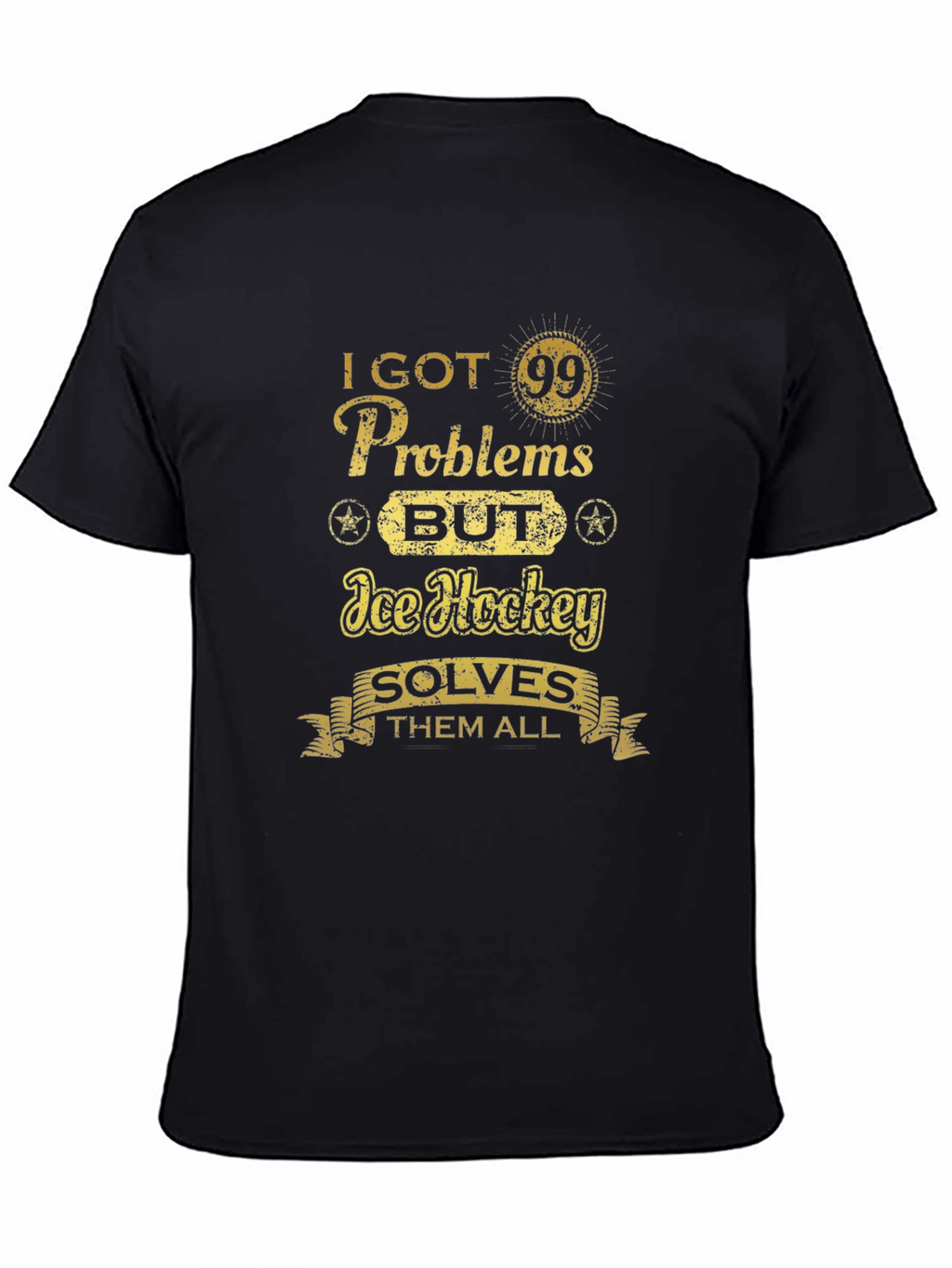 I Got 99 Problems Ice Hockey T-Shirt