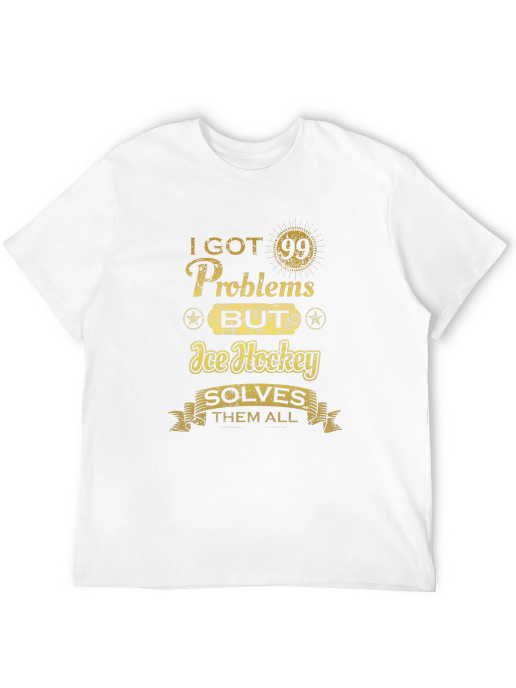 I Got 99 Problems Ice Hockey T-Shirt
