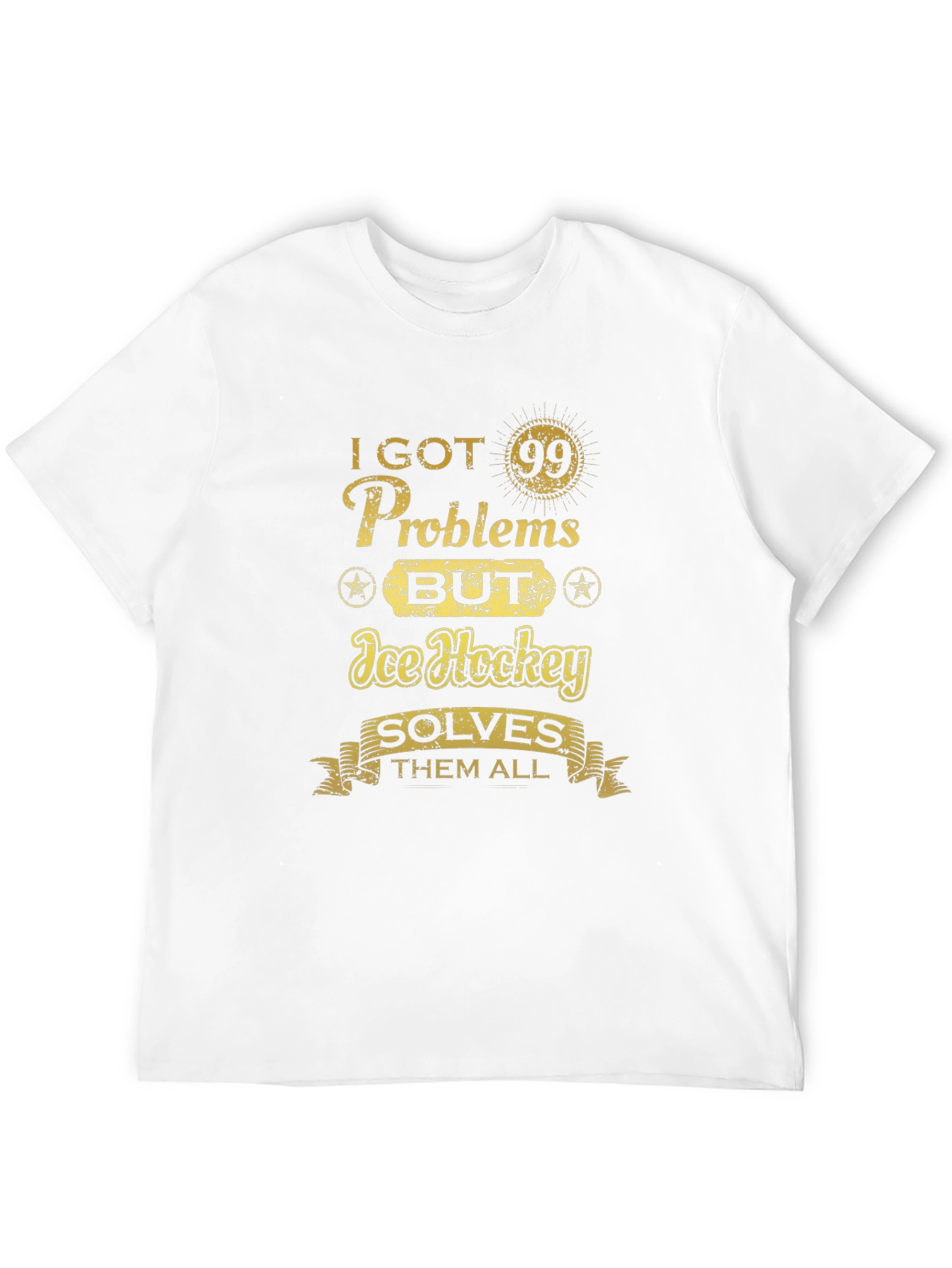 I Got 99 Problems Ice Hockey T-Shirt