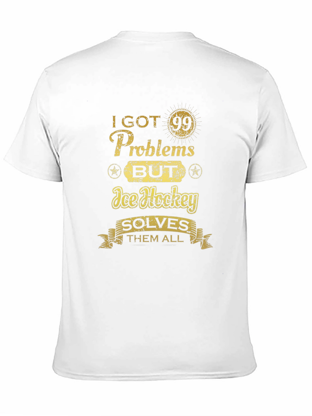 I Got 99 Problems Ice Hockey T-Shirt