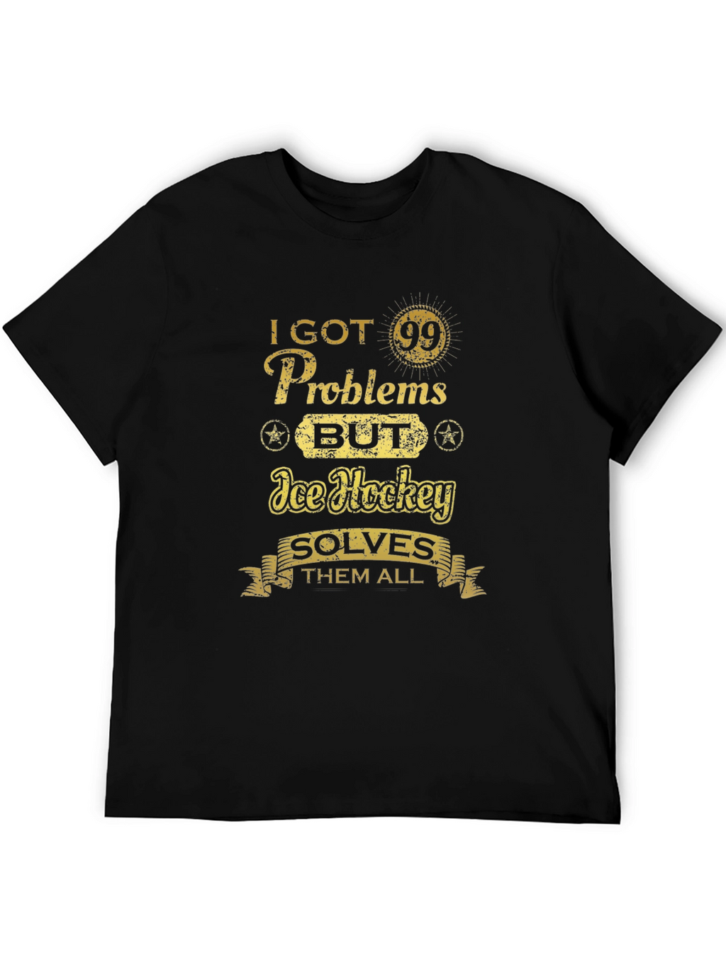 I Got 99 Problems Ice Hockey T-Shirt